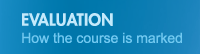 Evaluation - How the course is marked